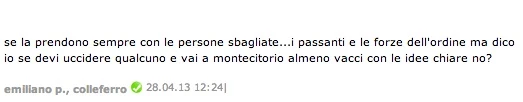 Il commento di un lettoresul blog di Beppe Grillo:"Almeno sparate bene"