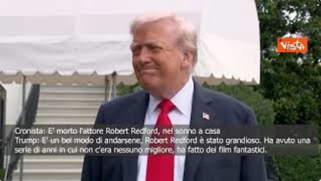 Trump: Robert Redford è stato grandioso, ha fatto dei film fantastici