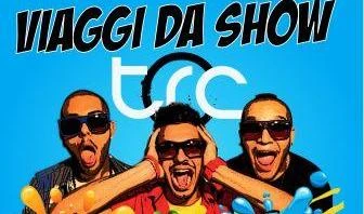 TRC: VIAGGI DA SHOW