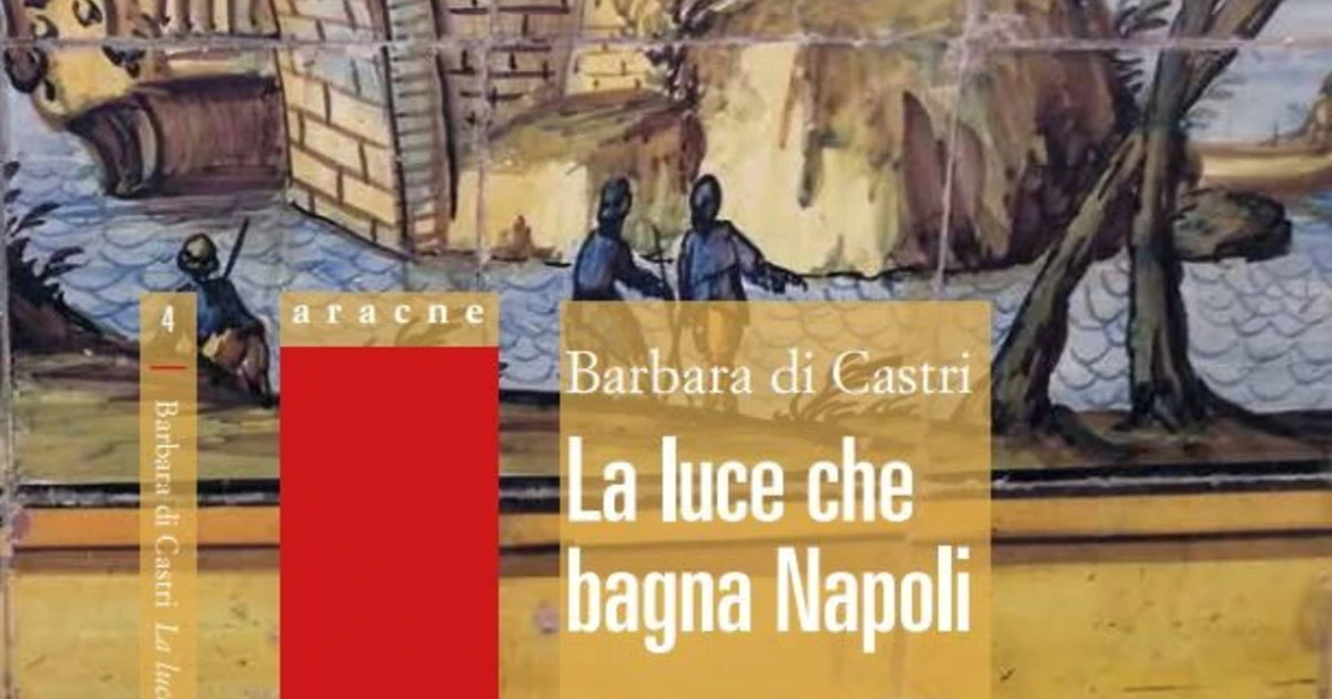 "La luce che bagna Napoli": il libro di Barbara di Castri, viaggio insolito all'ombra del Vesuvio