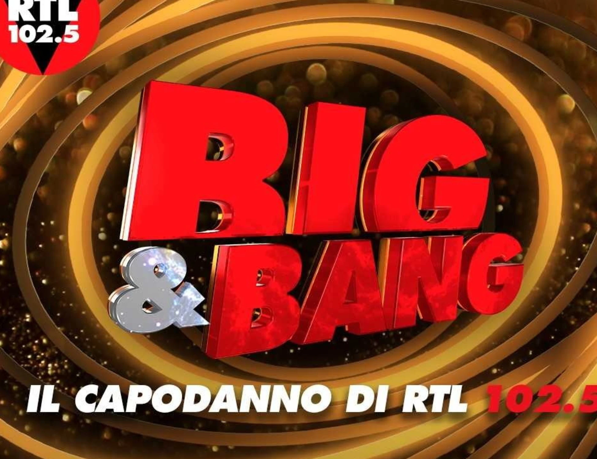 “BIG & BANG”, Il capodanno italiano di RTL 102.5 e Radio Zeta