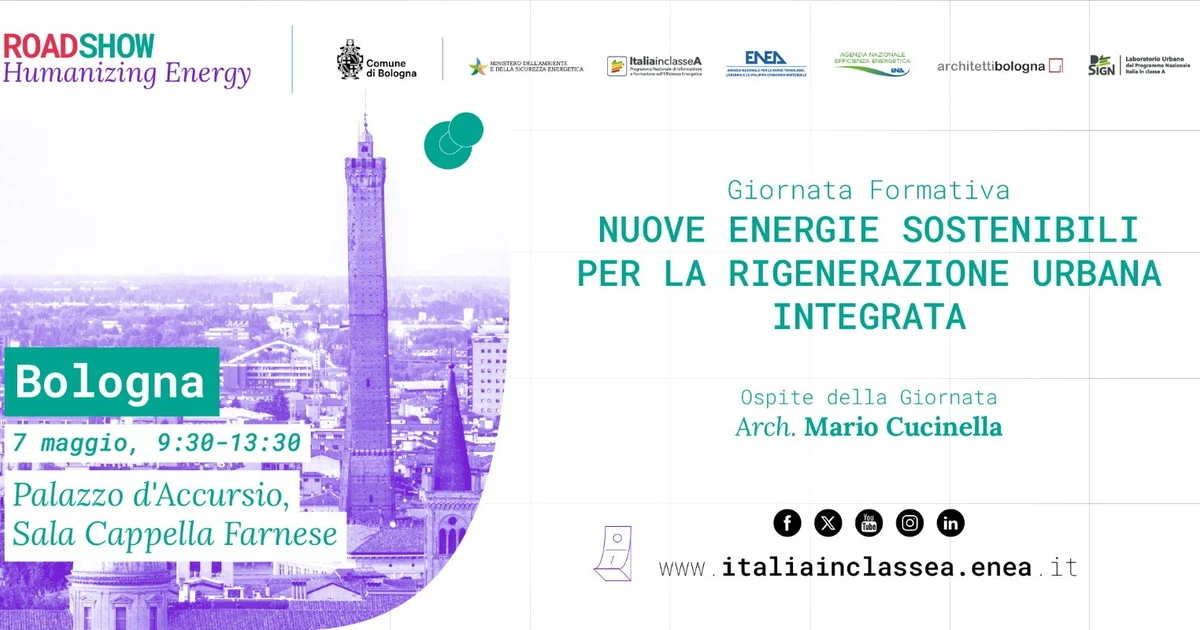 A BOLOGNA, PARTE DOMANI IL ROADSHOW DELL'ENEA “HUMANISING ENERGY. NUOVE ENERGIE SOSTENIBILI PER LA RIGENERAZIONE URBANA”. PRESENTE L'ARCHITETTO MARIO CUCINELLA