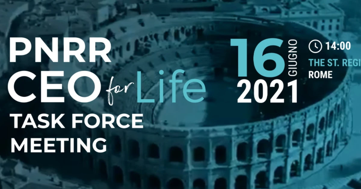 CEOforLIFE, al via la Task Force sulle Missioni del PNRR:  oltre 100 CEO con istituzioni, associazioni e mondo accademico
