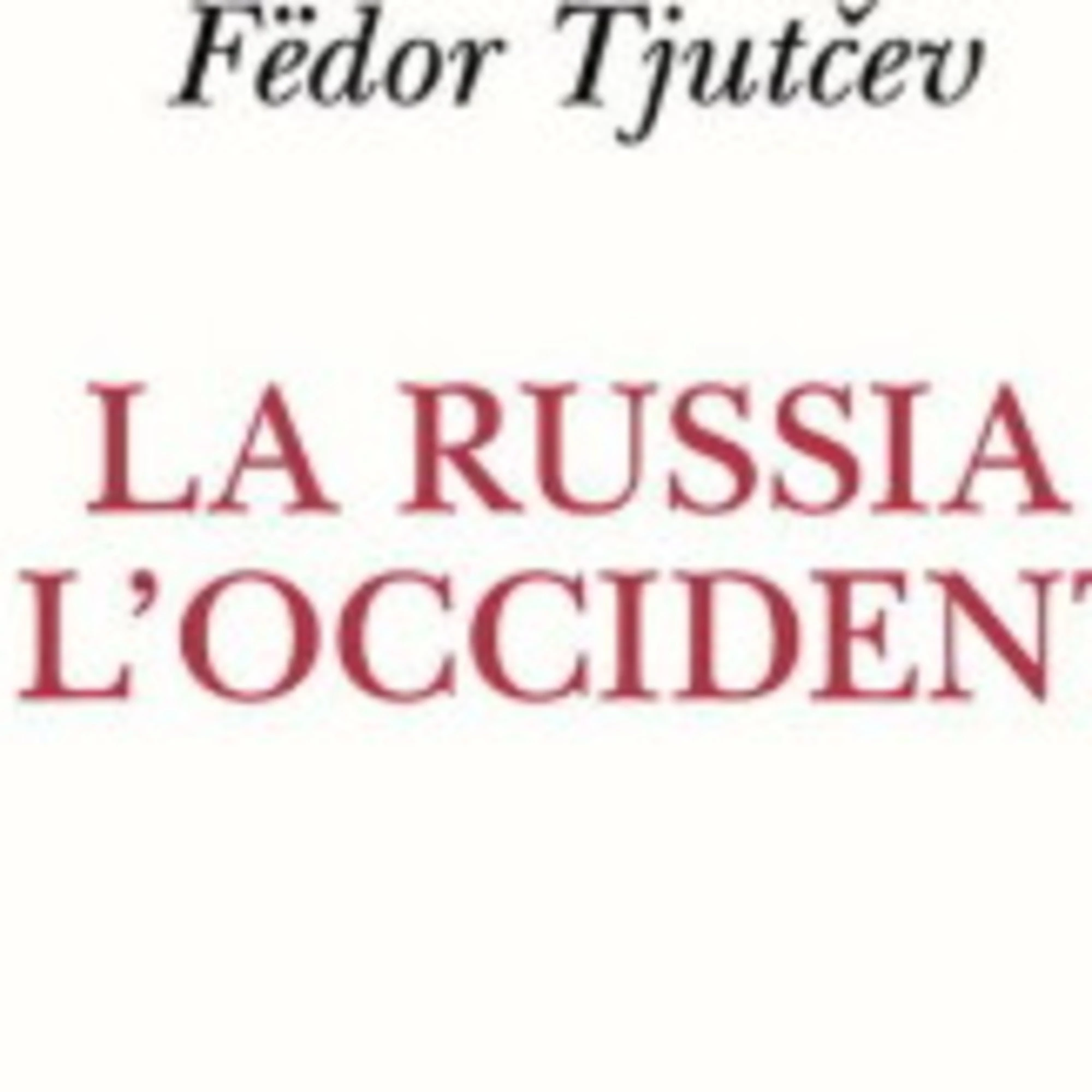 La Russia e l'Occidente, un caso aperto da 200 anni