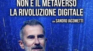 “Non è il metaverso la rivoluzione digitale” -  Ascolta il podcast