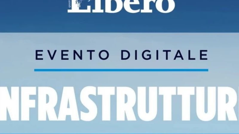 "Infrastrutture": segui la diretta dell'evento digitale di Libero