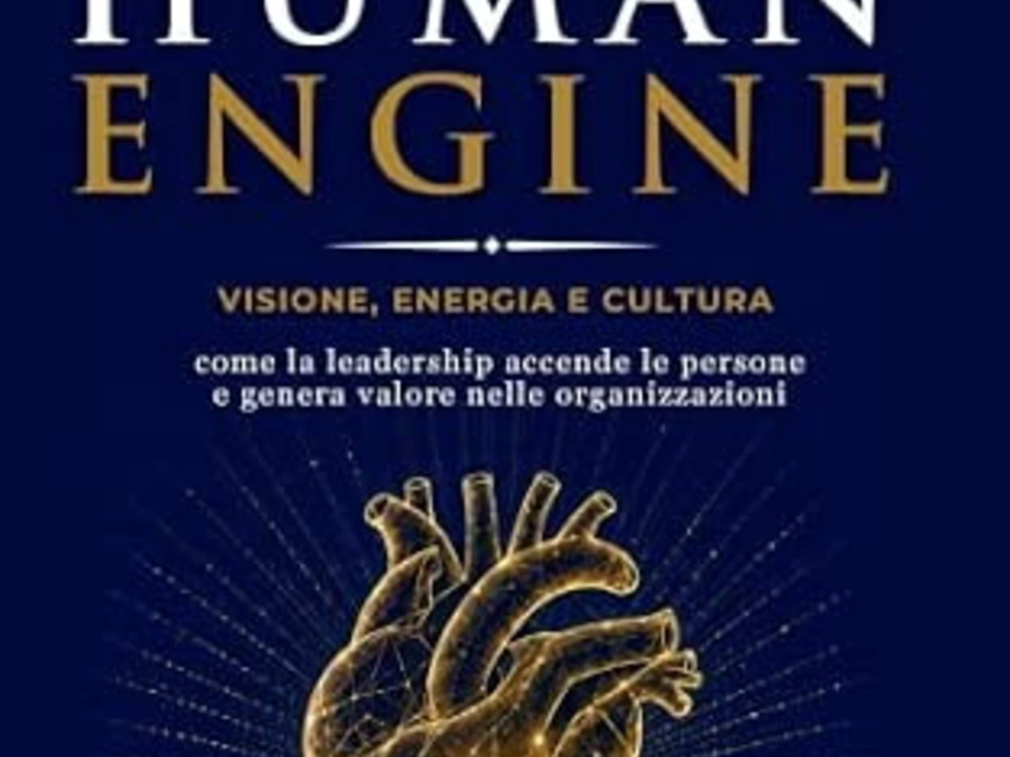 The Human Engine: quando la leadership riaccende il potenziale delle organizzazioni