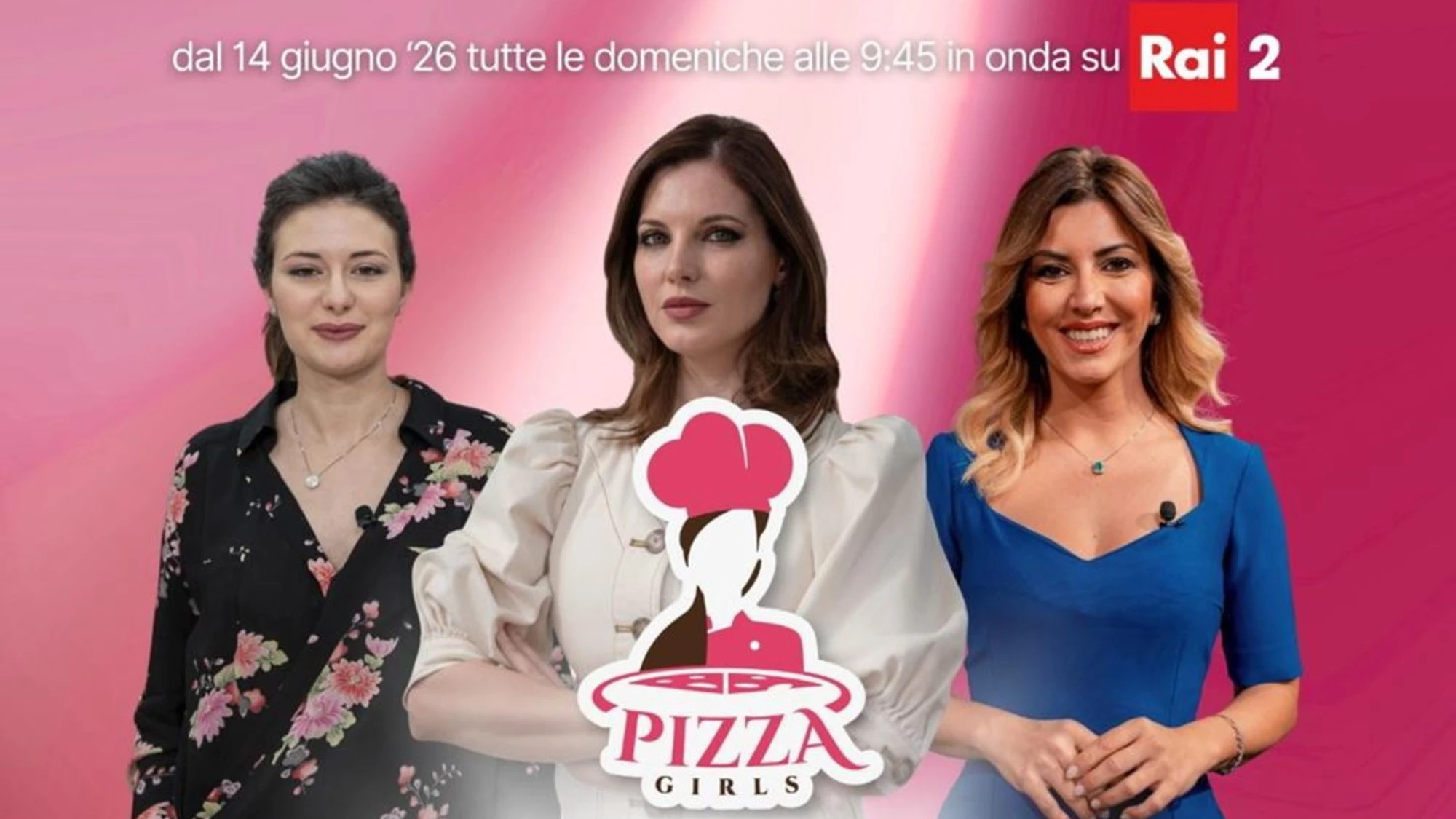 PIZZAGIRLS SU RAI2: DAL 14 GIUGNO TUTTE LE DOMENICHE NEL DAYTIME