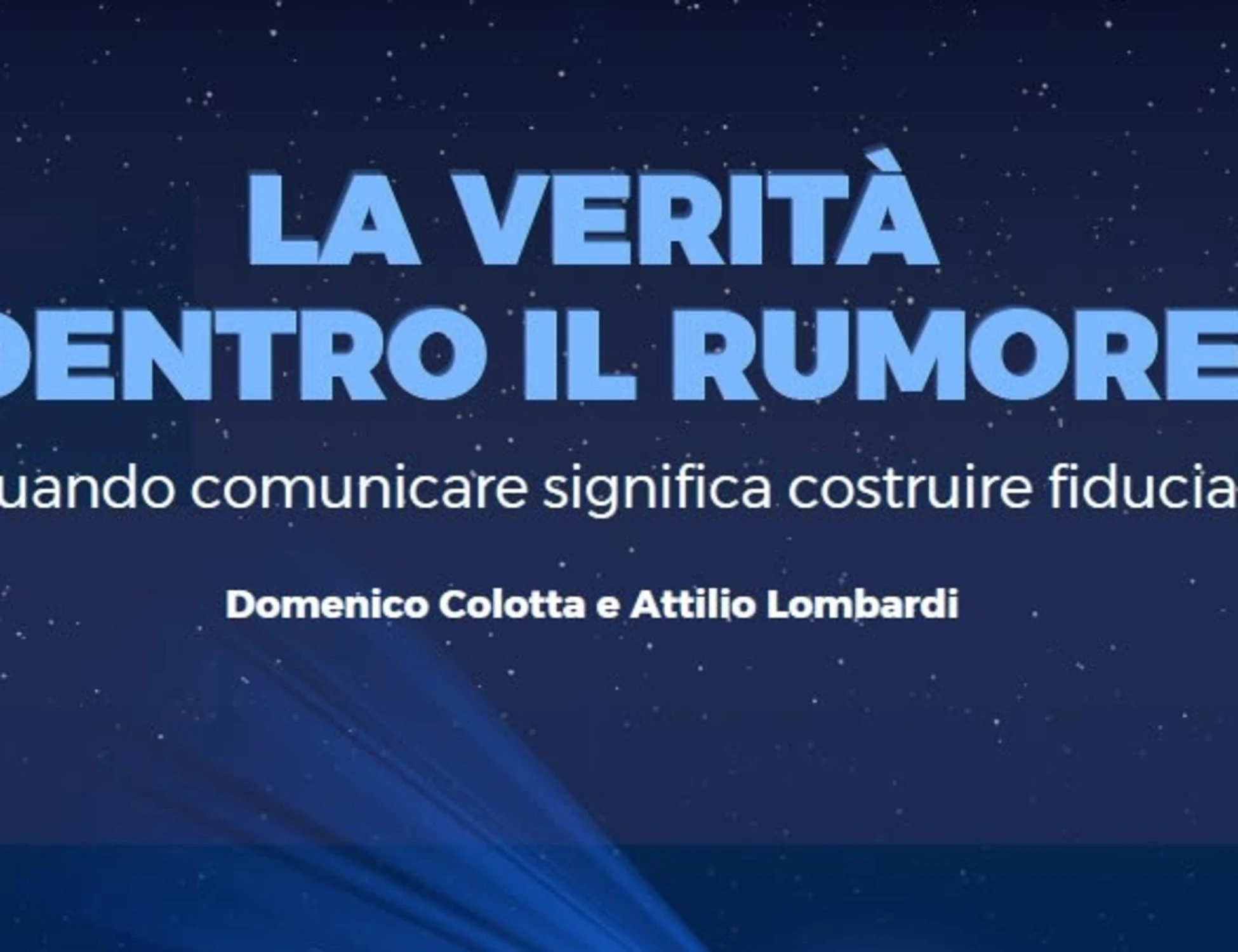 oVer Edizioni pubblica “La verità dentro il rumore. Quando comunicare significa costruire fiducia” di Domenico Colotta e Attilio Lombardi, fondatori di Ital Communications