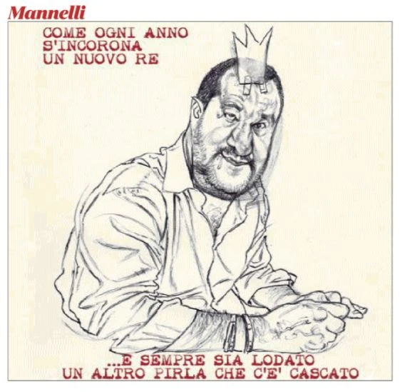 La vignetta di Mannelli sul Fatto Quotidiano: "Matteo Salvini re, un altro pirla che ci è cascato"