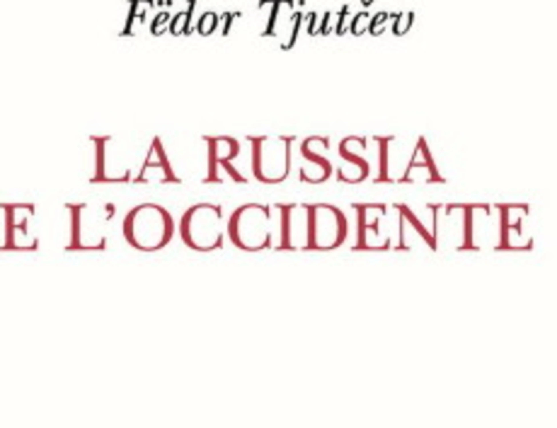La Russia e l'Occidente, un caso aperto da 200 anni