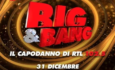 “BIG & BANG”, Il capodanno italiano di RTL 102.5 e Radio Zeta