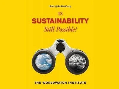 La sostenibilità è ancora possibile? La risposta a "State of the World 2013"